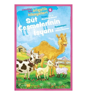 Süt Çeşmelerinin İsyanı - Çocuklar İçin Bilgelik Hikayeleri 6