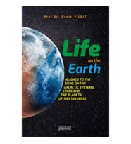 Life On The Earth: Aligned To The Signs On The Galactic Systems, Stars And The Planets Of This Unive