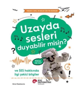 Uzayda Sesleri Duyabilir Misin? Ve Ses Hakkında İlgi Çekici Bilgiler / Meraklı Genç Okurlar İçin F