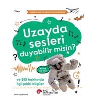 Uzayda Sesleri Duyabilir Misin? Ve Ses Hakkında İlgi Çekici Bilgiler / Meraklı Genç Okurlar İçin F