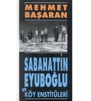 Sabahattin Eyuboğlu ve Köy Enstitüleri Tonguç’a ve Yakınlarına Mektuplarıyla