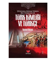 Dünyaya Nizam Veren Biz Türkler’de Türk Kimliği ve Türkçe