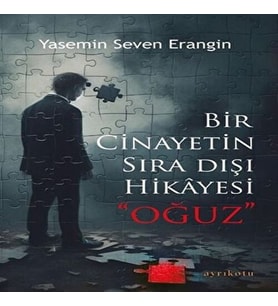 Bir Cinayetin Sıra Dışı Hikayesi - Oğuz