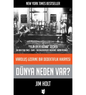 Dünya Neden Var ? - Varoluş Üzerine Bir Dedektiflik Hikayesi - Jim Holt