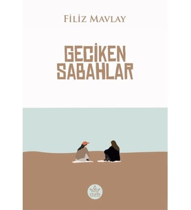 Geciken Sabahlar / Filiz Mavlay