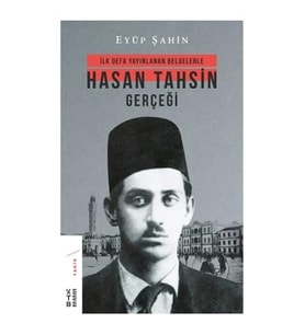 İlk Defa Yayınlanan Belgelerle Hasan Tahsin Gerçeği