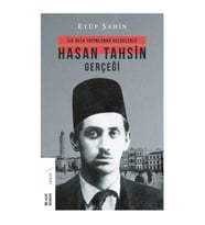İlk Defa Yayınlanan Belgelerle Hasan Tahsin Gerçeği