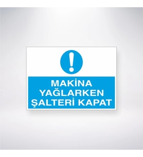 Makine Yağlarken Şalteri Kapat