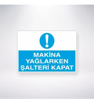 Makine Yağlarken Şalteri Kapat
