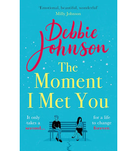 The Moment I Met You: The Unmissable And Romantic Read From The Million-Copy Bestselling Author