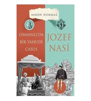 Osmanlı’da Bir Yahudi Casus Josef Nasi