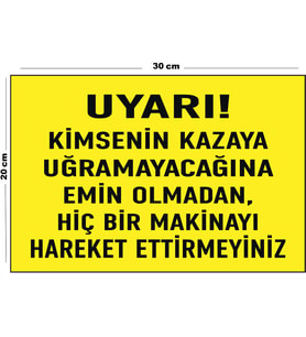 Metal Uyarı Kimsenin Kazaya Uğramayacağına Emin Olmadan 20cm x 30cm A4 Büyüklüğünde Uyarı Levhası