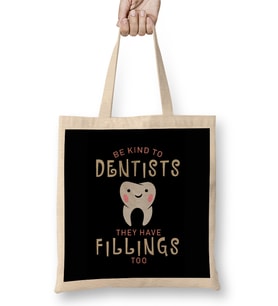 Be Kind To Dentists They Have Fillings Too Bez Çanta Uzun Saplı