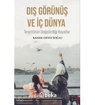 Dış Görünüş Ve İç Dünya Tesettürün Değiştirdiği Hayatlar Beka Yayınları Bahar Devecioğlu