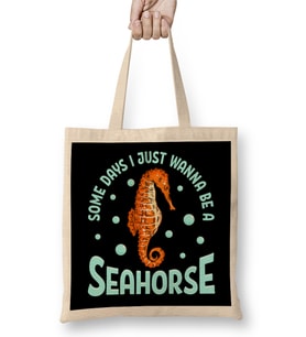 Cute Some Days I Just Wanna Be a Seahorse Adorable Bez Çanta Uzun Saplı
