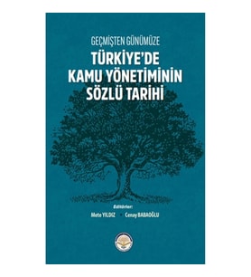 Geçmişten Günümüze Türkiye'de Kamu Yönetiminin Sözlü Tarihi