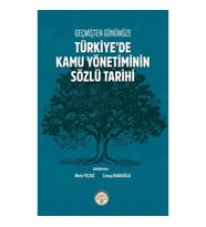 Geçmişten Günümüze Türkiye'de Kamu Yönetiminin Sözlü Tarihi