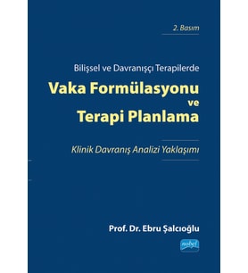 Bilişsel ve Davranışçı Terapilerde VAKA FORMÜLASYONU VE TERAPİ PLANLAMA