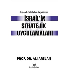 Küresel Rekabetten Faydalanan İsrail'in Stratejik Uygulamaları