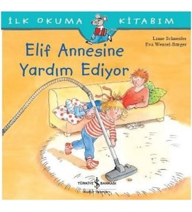 İlk Okuma Kitabım - Elif Annesine Yardım Ediyor