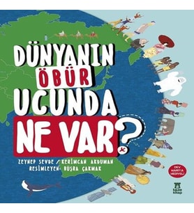 Dünyanın Öbür Ucunda Ne Var? (Ciltli)