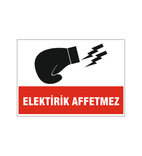 Elektirik affetmez, isg uyarı levhası