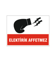 Elektirik affetmez, isg uyarı levhası