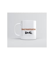 Incişmissin Dedi Baskılı Kupa Bardak