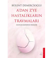 A’dan Z’ye Hastalıkların Travmaları