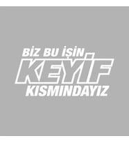 Biz Bu işin Keyif Kısmındayız siyah 25x15 CM (Beyaz)