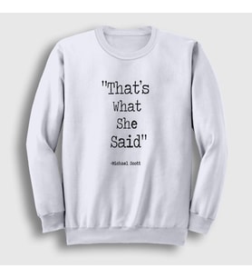 Presmono Unisex Beyaz Thats What She Said The Office Sweatshirt 346253tt (Beyaz)