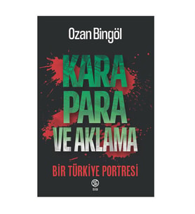 Kara Para ve Aklama Bir Türkiye Portresi Ozan Bingöl Sia Kitap