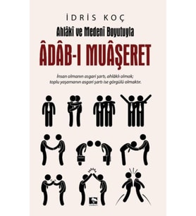 Ahlaki ve Medeni Boyutuyla Adab-ı Muaşeret