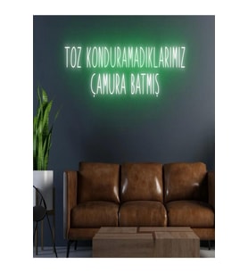 TOZ KONDURAMADIKLARIMIZ ÇAMURA BATMIŞ Yazılı Neon Tabela