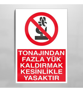 Tonajından Fazla Yük Kaldırma Yasaktır Uyarı Levhası 40x60cm (Karışık)