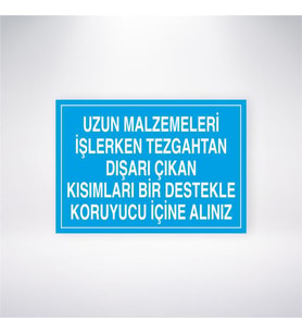 Uzun Malzemeleri İşlerken Tezgahtan Dışarı Çıkan Kısımları Bir Destekle Koruyucu İçine Alınız 21x28 Arkası Yapışkanlı Levha