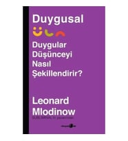 Duygusal - Duygular Düşünceyi Nasıl Şekillendirir?