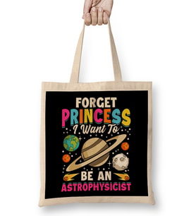 Forget Princess I Want To Be An Astrophysicist Pun Bez Çanta Uzun Saplı
