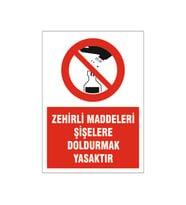 Zehirli maddeleri şişelere doldurmak yasaktır, isg uyarı levhası
