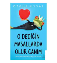 O Dediğin Masallarda Olur Canım