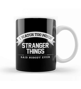 I Watch Too Much Stranger Things Said Nobody Eve Kupa Bardak Porselen