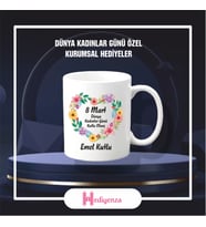 8 Mart Dünya Kadınlar Günü Hediye Kurumsala Uygun - HP002156 Kupa Bardak / Mug