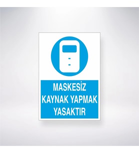 Maskesiz Kaynak Yapmak Yasaktır 21x28 Arkası Yapışkanlı Levha