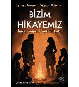 Bizim Hikâyemiz – İnsan Evrimine Yeni Bir Bakış