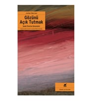 Gözünü Açık Tutmak Sanat Üzerine Denemeler