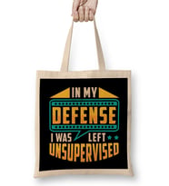 In My Defense I Was Left Unsupervised Troublemaker Bez Çanta Uzun Saplı