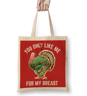 Funny Thanksgiving You Only Like Me For My Breast 01 Bez Çanta Uzun Saplı