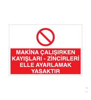 Makina Çalışırken Kayışları - Zincirleri Elle Ayarlamak Yasaktır Uyarı Levhası 50x70cm (Karışık)