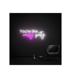 You're like really pretty Yazılı Neon Tabela