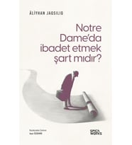 Notre Dame’da Ibadet Etmek Şart Mıdır? - Äliyhan Jaqsılıq
